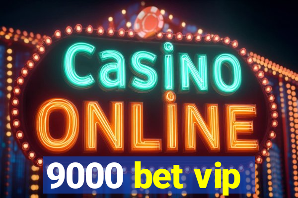 9000 bet vip